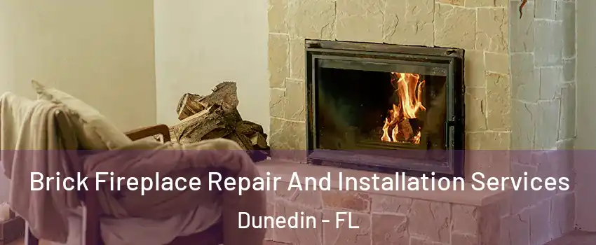  Brick Fireplace Repair And Installation Services Dunedin - FL