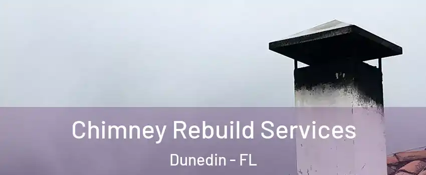  Chimney Rebuild Services Dunedin - FL