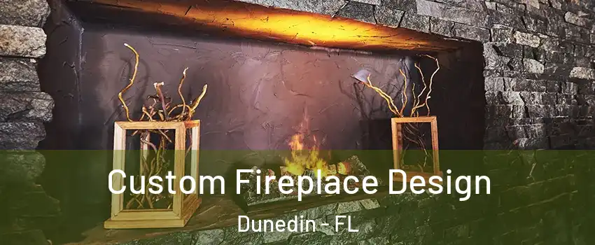  Custom Fireplace Design Dunedin - FL