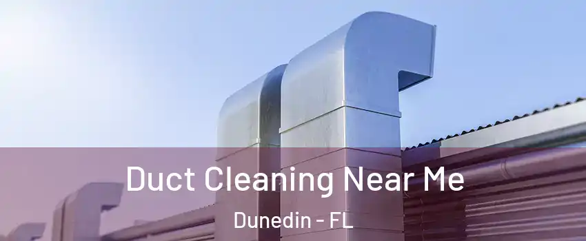 Duct Cleaning Near Me Dunedin - FL