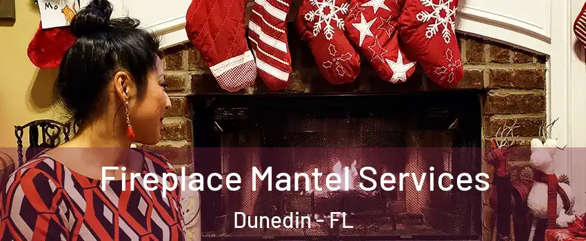  Fireplace Mantel Services Dunedin - FL