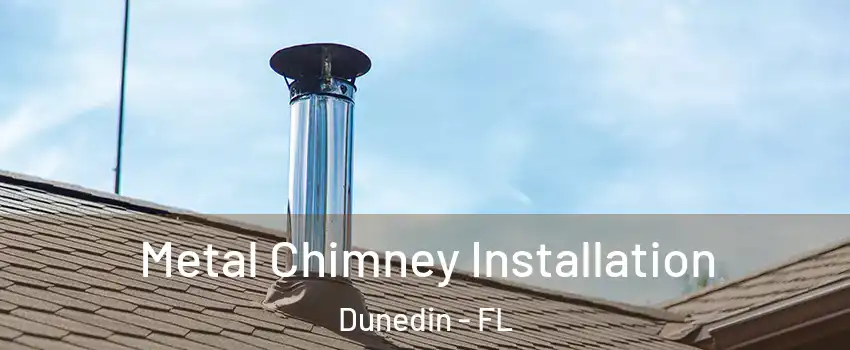  Metal Chimney Installation Dunedin - FL