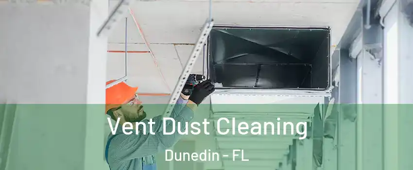  Vent Dust Cleaning Dunedin - FL