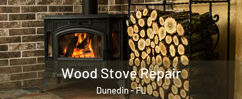  Wood Stove Repair Dunedin - FL